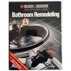 Bathroom remodeling (Black & Decker Home Improvement Library) [paperback], Bathroom remodeling (Black & D