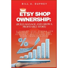 (영문도서)Etsy Shop Ownership: (BUILD MANAGE AND GROW A PROFITABLE STORE): A Step-by-Ste... Paperback, Independently Published, English, 9798242448711