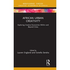 (영문도서)African Urban Creativity: Exploring Creative Economies Within and Beyond Cities Hardcover, Routledge, English, 9781041013693