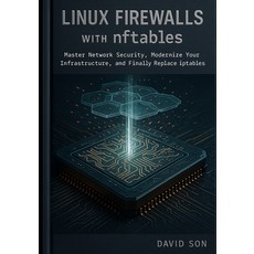 (영문도서)Linux Firewalls with nftables: Master Network Security Modernize Your Infrastru... Paperback, Independently Published, English, 9798276644059