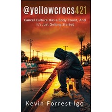 (영문도서)@yellowcrocs421: Cancel Culture Has A Body Count And It's Just Getting Started Hardcover, Igoart LLC, English, 9798990110106