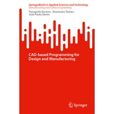 (영문도서) Cad-Based Programming for Design and Manufacturing Paperback, Springer, English, 9783031787461