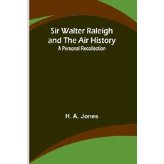 (영문도서) Sir Walter Raleigh and the Air History: A Personal Recollection Paperback, Alpha Edition, English, 9789357953016