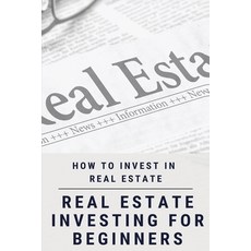Real Estate Investing For Beginners: How To Invest In Real Estate: Real Estate Investing Quick Start... Paperback, Independently Published, English, 9798712938469
