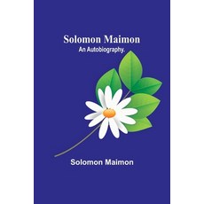(영문도서) Solomon Maimon: An Autobiography. Paperback, Alpha Edition, English, 9789357960182