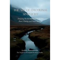 (영문도서)The Art of Emotional Simplicity: Drawing On the Old Ways to Restore Peace Clari... Paperback, Independently Published, English, 9798277757741