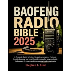 (영문도서)Baofeng Radio Bible 2025: A Complete Guide to Setup Operation Advanced Feature... Paperback, Independently Published, English, 9798270937263