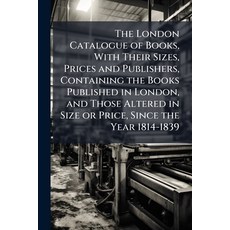 (英文圖書)The London Catalogue of Books With Their Sizes Prices and Publishers Containi... 平裝版, Nabu Press, 英文