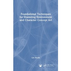 (영문도서)Foundational Techniques for Mastering Environment and Character Concept Art Hardcover, CRC Press, English, 9781032814704 CRC Press, English, 9781032814704
