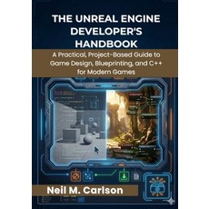 (英文圖書)The Unreal Engine Developer's Handbook: A Practical Project-Based Guide to Game... 平裝版, Independently Published, 英文