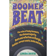 (영문도서) Boomer Beat: The voice of baby boomers. Rants and reflections on lifestyle fashion current ... Paperback, Createspace Independent Pub..., English, 9781729602621