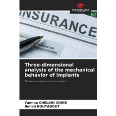 (영문도서)Three-dimensional analysis of the mechanical behavior of implants Paperback, Our Knowledge Publishing, English, 9786630046809 Our Knowledge Publishing, English, 9786630046809