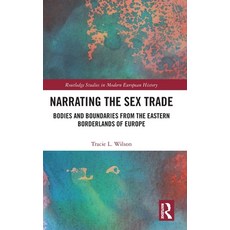 (英文圖書)Narrating the Sex Trade: Bodies and Boundaries from the Eastern Borderlands of E... 精裝版, Routledge, 英文