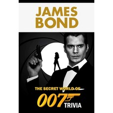 James Bond: The Secret World of 007 Trivia: The Ultimate James Bond 007 Quiz Game Paperback, Independently Published, English, 9798710898291
