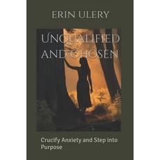 (英文圖書)Unqualified and Chosen: Crucify Anxiety and Step into Purpose 平裝版, Independently Published, 英文