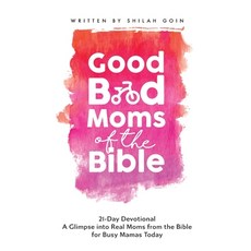 (영문도서) Good Bad Moms of the Bible 21-Day Devotional: A Glimpse into Real Moms from the Bible for Bus... Paperback, Lite Publishing, English, 9780996829847