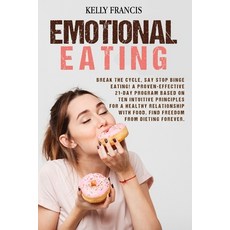 Emotional Eating: Break the Cycle Say STOP Binge Eating! A Proven-Effective 21-Day Program Based On... Paperback, Booklyltd