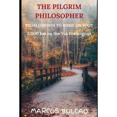 (영문도서) The Pilgrim Philosopher: From London to Rome on Foot - 2 000km on the Via Franc... Paperback, Independently Published, English, 9798304880534