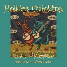 (영문도서) Holidays Unfolding: The Continuing Adventures of Rabbit and Kitty Boy Paperback, ELM Grove Publishing, English, 9781943492893