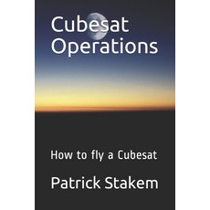 Cubesat Operations: How to fly a Cubesat Paperback, Independently Published, English, 9781520767178