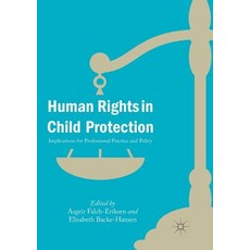 (영문도서) Human Rights in Child Protection: Implications for Professional Practice and Policy Paperback, Palgrave MacMillan, English, 9783030069179