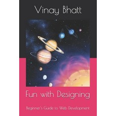 (영문도서) Fun with Designing: Beginner's Guide to Web Development Paperback, 978-93-5780-661-9, English, 9789357806619