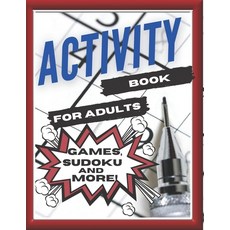 Activity Book For Adults Games Sudoku and More!: Designed to Keep your Brain Young Paperback, Amazon Digital Services LLC..., English, 9798732875850
