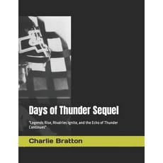 (영문도서) Days of Thunder Sequel: "Legends Rise Rivalries Ignite and the Echo of Thunder Continues" Paperback, Independently Published, English, 9798875626746
