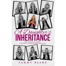 (영문도서)A Daughter's Inheritance: From Survival to Safety: A Mother's Choice to Break th... Paperback, Landon Hail Press, English, 9781959955856 Landon Hail Press, English, 9781959955856