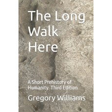 (영문도서) The Long Walk Here: A Short Prehistory of Humanity Paperback, Createspace Independent Pub..., English, 9781722605179