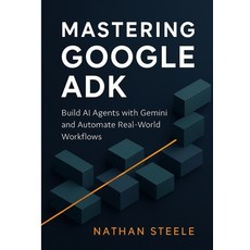 (英文圖書)Mastering Google ADK: Build AI Agents with Gemini and Automate Real-World Workflows 平裝版, Independently Published, 英文