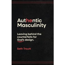 (영문도서)Authentic Masculinity: Leaving Behind the Counterfeits for God's Design Paperback, Moody Publishers, English, 9780802438201