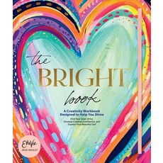 The Bright Book: A Creativity Workbook Designed to Help You Shine Hardcover, Better Day Books