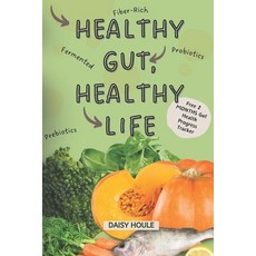 (영문도서) Healthy Gut Healthy Life: A Simplified Guide with Simple Strategies to Improve Your Well-Bei... Paperback, Independently Published, English, 9798882735219