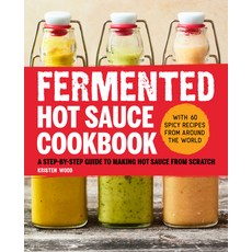 (영문도서) Fermented Hot Sauce Cookbook: A Step-By-Step Guide to Making Hot Sauce from Scratch Paperback, Rockridge Press, English, 9781638072027