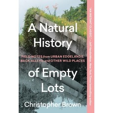 (英文圖書)A Natural History of Empty Lots: Field Notes from Urban Edgelands Back Alleys ... 平裝版, Timber Press (OR), 英文
