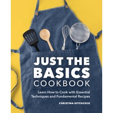 (영문도서) Just the Basics Cookbook: Learn How to Cook with Essential Techniques and Fundamental Recipes Paperback, Rockridge Press, English, 9781638780342