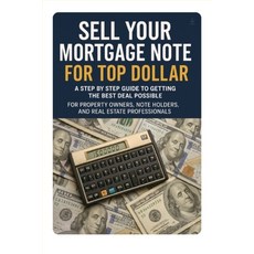 (영문도서)Sell Your Mortgage Note for Top Dollar Paperback, Don Publishing, English, 9798349403293