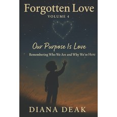 (英文圖書)Forgotten Love Volume 4 Our Purpose Is Love: Remembering Who We Are and Why We'r... 平裝版, Independently Published, 英文