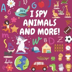 I Spy - Animals And More!: A Fun Guessing Game for 2-4 Year Olds (Volume2) Paperback, Independently Published