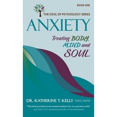 (영문도서) Anxiety: Treating Body Mind and Soul Hardcover, Soul Health Press, English, 9781964139012
