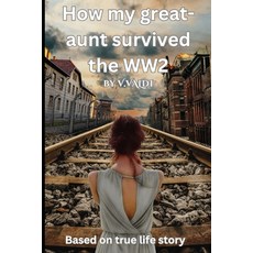 (영문도서) How my great-aunt survived the WW2 Paperback, Independently Published, English, 9798328281317