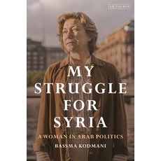 (영문도서)My Struggle for Syria: A Woman in Arab Politics Hardcover, I. B. Tauris & Company, English, 9780755658206