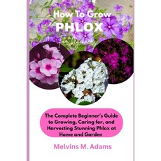 (英文圖書)How to Grow Phlox Flower for Beginners: The Ultimate Beginner's Guide to Growing... 平裝版, Independently Published, 英文, 平裝本