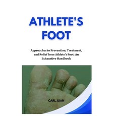 (영문도서) Athlete's Foot: Approaches to Prevention Treatment and Relief from Athlete's Foot: An Exhau... Paperback, Independently Published, English, 9798876399441