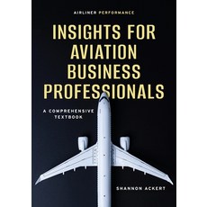 (영문도서)Airliner Performance: Insights for Aviation Business Professionals Paperback, Aircraft Monitor, English, 9798992495805