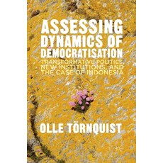 (영문도서) Assessing Dynamics of Democratisation: Transformative Politics New Institutions and the Cas... Paperback, Palgrave MacMillan, English, 9781349474899