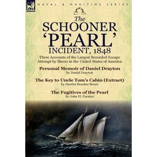 (영문도서) The Schooner 'Pearl' Incident 1848: Three Accounts of the Largest Recorded Escape Attempt by... Hardcover, Leonaur Ltd, English, 9781782821342