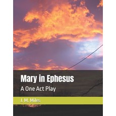 (영문도서)Mary in Ephesus: A One Act Play Paperback, Independently Published, English, 9798274797733