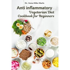 Anti inflammatory Vegetarian Diet Cookbook for Beginners Paperback, Independently Published, English, 9798695709735
